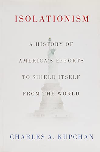 Beispielbild fr Isolationism: A History of America's Efforts to Shield Itself from the World zum Verkauf von ThriftBooks-Atlanta