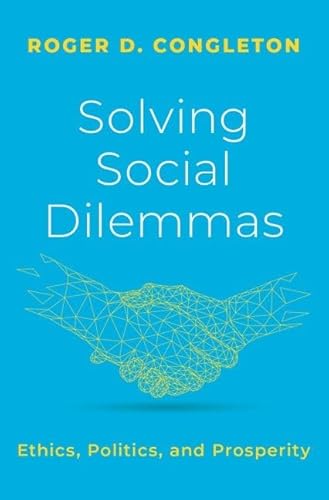 Imagen de archivo de Solving Social Dilemmas: Ethics, Politics, and Prosperity a la venta por Books From California