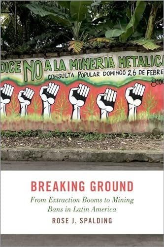 9780197643150: Breaking Ground: From Extraction Booms to Mining Bans in Latin America (STUDIES COMPAR ENERGY ENVIRON POL SERIES)