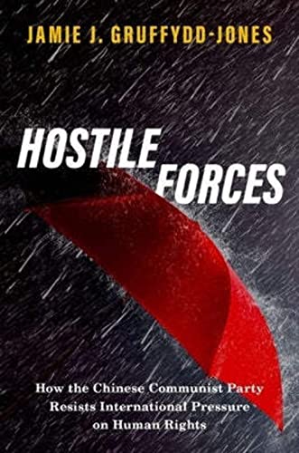 9780197643204: Hostile Forces: How the Chinese Communist Party Resists International Pressure on Human Rights