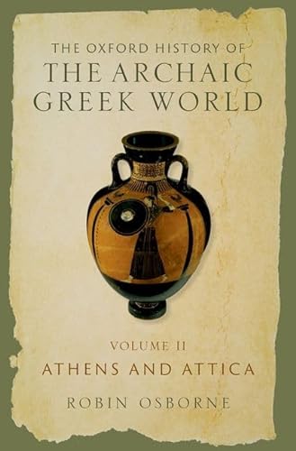 Beispielbild fr The Oxford History of the Archaic Greek World: Volume II: Athens and Attica zum Verkauf von Books From California