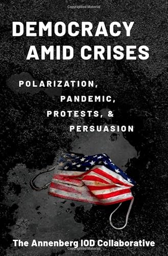 Stock image for Democracy amid Crises: Polarization, Pandemic, Protests, and Persuasion for sale by GF Books, Inc.