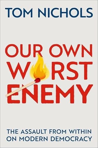 Beispielbild fr Our Own Worst Enemy: The Assault from within on Modern Democracy zum Verkauf von Monster Bookshop