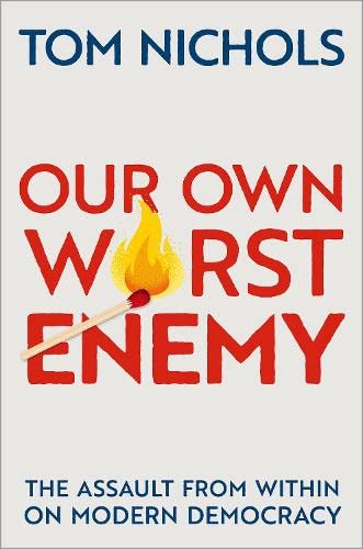 Stock image for Our Own Worst Enemy: The Assault from within on Modern Democracy for sale by HPB-Diamond