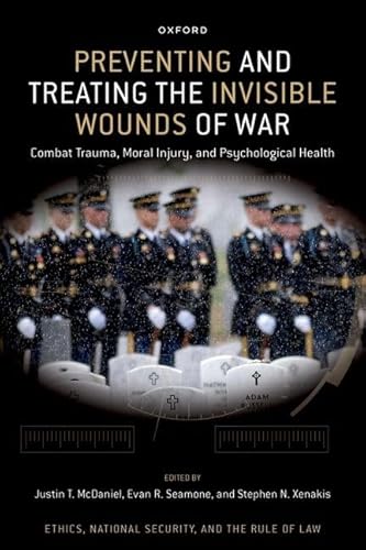 Beispielbild fr Preventing and Treating the Invisible Wounds of War: Combat Trauma, Moral Injury, and Psychological Health (Ethics, National Security, and the Rule of Law) zum Verkauf von Goodbooks Company