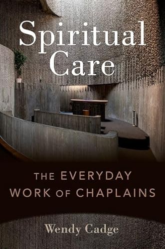 9780197647820: Spiritual Care: The Everyday Work of Chaplains