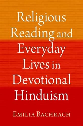 Stock image for Religious Reading and Everyday Lives in Devotional Hinduism (AAR RELIGION IN TRANSLATION) for sale by Books From California