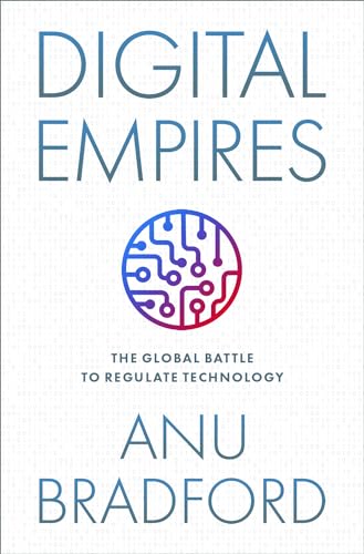 9780197649268: Digital Empires: The Global Battle to Regulate Technology