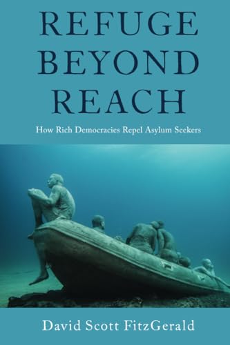 Beispielbild fr Refuge beyond Reach: How Rich Democracies Repel Asylum Seekers zum Verkauf von Monster Bookshop