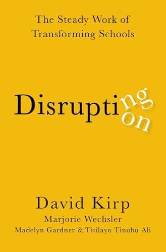 Beispielbild fr Disrupting Disruption : The Steady Work of Transforming Schools zum Verkauf von GreatBookPrices