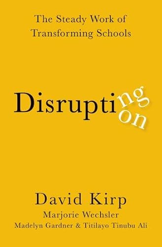 Stock image for Disrupting Disruption : The Steady Work of Transforming Schools for sale by GreatBookPrices