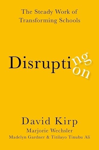 Beispielbild fr Disrupting Disruption: The Steady Work of Transforming Schools zum Verkauf von GF Books, Inc.