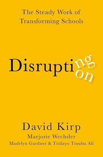 Stock image for Disrupting Disruption: The Steady Work of Transforming Schools for sale by GF Books, Inc.