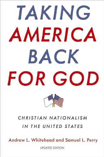 9780197652572: Taking America Back for God: Christian Nationalism in the United States