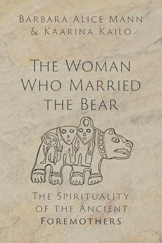 9780197655429: The Woman Who Married the Bear: The Spirituality of the Ancient Foremothers