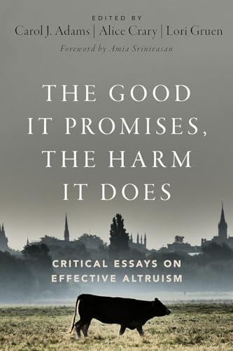 9780197655696: The Good It Promises, the Harm It Does: Critical Essays on Effective Altruism