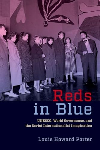 Beispielbild fr Reds in Blue: UNESCO, World Governance, and the Soviet Internationalist Imagination zum Verkauf von Books From California