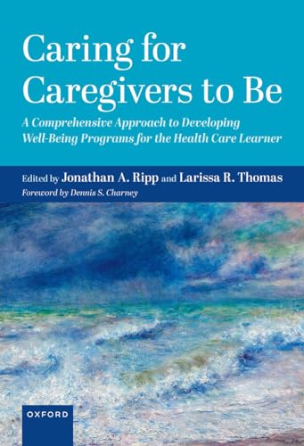 Imagen de archivo de Caring for Caregivers to Be : A Comprehensive Approach to Developing Well-being Programs for the Health Care Learner a la venta por GreatBookPrices