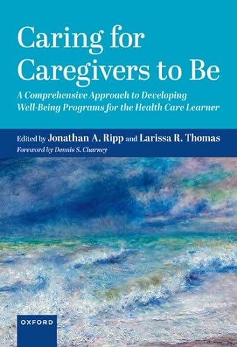 Stock image for Caring for Caregivers to Be : A Comprehensive Approach to Developing Well-being Programs for the Health Care Learner for sale by GreatBookPrices