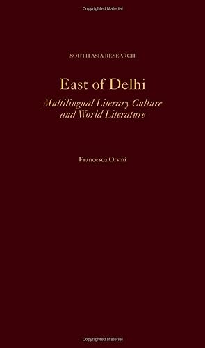 Beispielbild fr East of Delhi: Multilingual Literary Culture and World Literature (South Asia Research) zum Verkauf von Books From California