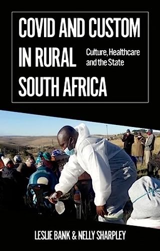 Beispielbild fr Covid and Custom in Rural South Africa: Culture, Healthcare and the State (African Arguments) zum Verkauf von Red's Corner LLC