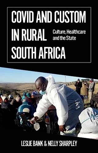 Stock image for Covid and Custom in Rural South Africa: Culture, Healthcare and the State (African Arguments) for sale by Red's Corner LLC