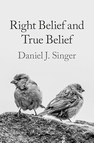 9780197660386: Right Belief and True Belief