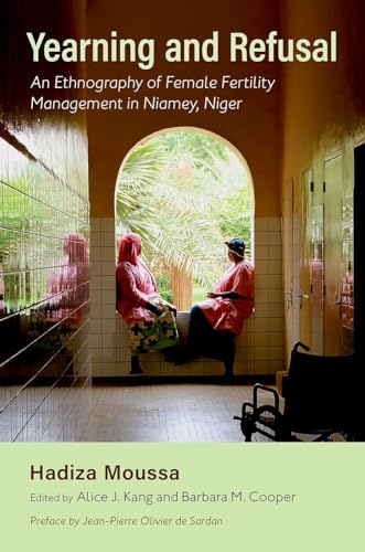 Stock image for Yearning and Refusal: An Ethnography of Female Fertility Management in Niamey, Niger for sale by Books From California