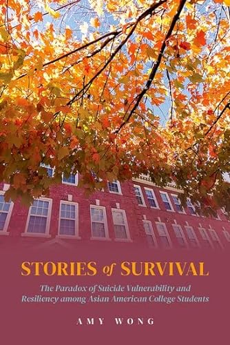 9780197662397: Stories of Survival: The Paradox of Suicide Vulnerability and Resiliency among Asian American College Students
