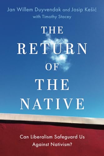 Stock image for The Return of the Native: Can Liberalism Safeguard Us Against Nativism? (OXFORD STUDIES IN CULTURE AND POLITICS) for sale by GF Books, Inc.