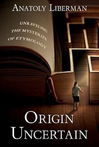 Imagen de archivo de Origin Uncertain : Unraveling the Mysteries of Etymology a la venta por GreatBookPrices