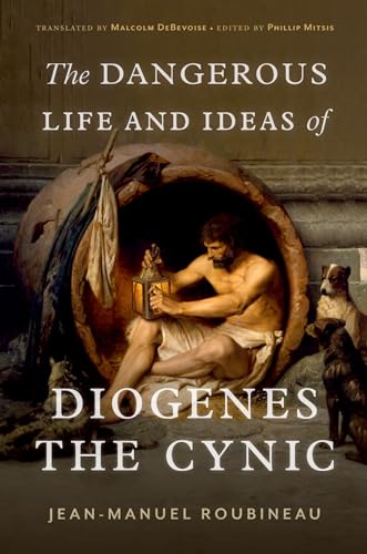 

Dangerous Life and Ideas of Diogenes the Cynic