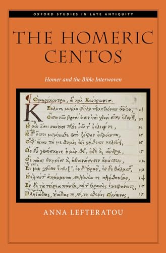 Stock image for The Homeric Centos: Homer and the Bible Interwoven (OXFORD STUDIES IN LATE ANTIQUITY SERIES) for sale by Books From California