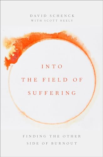 Stock image for Into the Field of Suffering: Finding the Other Side of Burnout for sale by ThriftBooks-Dallas
