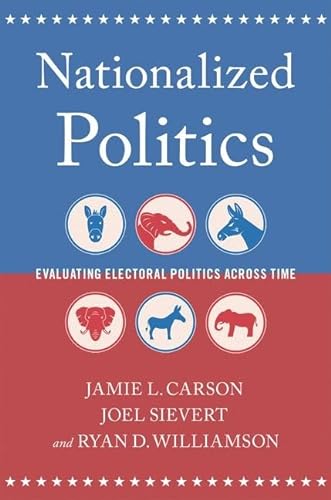 Imagen de archivo de Nationalized Politics : Evaluating Electoral Politics Across Time a la venta por GreatBookPrices