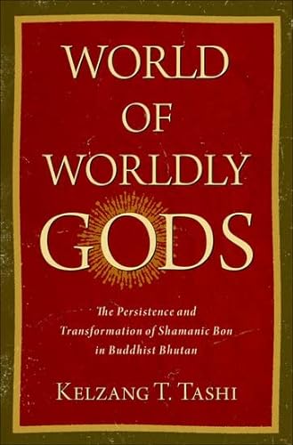 Beispielbild fr World of Worldly Gods: The Persistence and Transformation of Shamanic Bon in Buddhist Bhutan (AAR REFLECTION AND THEORY STU RELIGION) zum Verkauf von Books From California