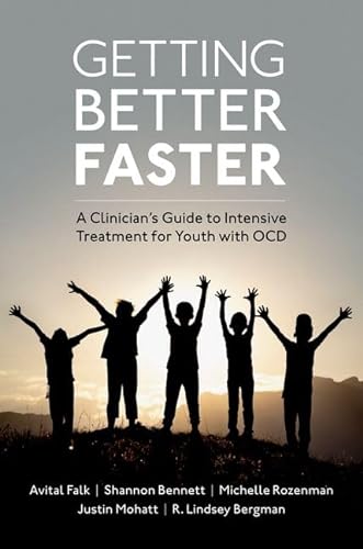 Imagen de archivo de Getting Better Faster : A Clinician's Guide to Intensive Treatment for Youth With Ocd a la venta por GreatBookPrices