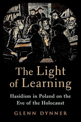 Beispielbild fr The Light of Learning: Hasidism in Poland on the Eve of the Holocaust zum Verkauf von Books From California