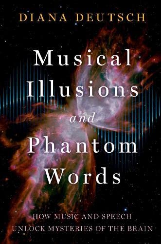 9780197672280: Musical Illusions and Phantom Words: How Music and Speech Unlock Mysteries of the Brain