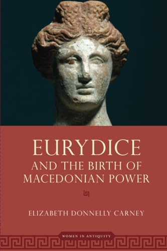 Beispielbild fr Eurydice and the Birth of Macedonian Power (WOMEN IN ANTIQUITY) zum Verkauf von Books Unplugged