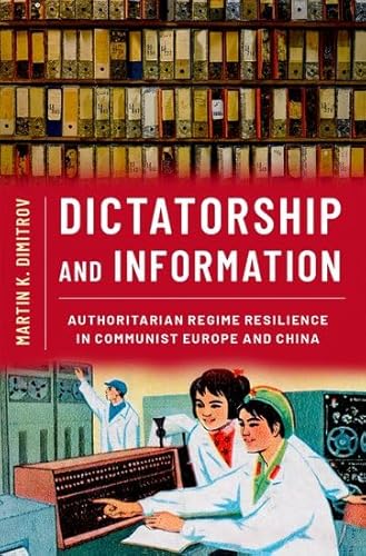 Stock image for Dictatorship and Information : Authoritarian Regime Resilience in Communist Europe and China for sale by GreatBookPrices