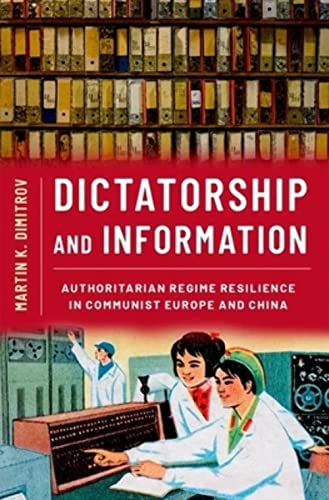 Stock image for Dictatorship and Information : Authoritarian Regime Resilience in Communist Europe and China for sale by Better World Books