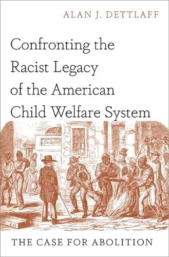 Stock image for Confronting the Racist Legacy of the American Child Welfare System : The Case for Abolition for sale by GreatBookPrices