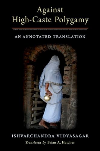 Beispielbild fr Against High-Caste Polygamy: An Annotated Translation (AAR RELIGION IN TRANSLATION) zum Verkauf von Books From California