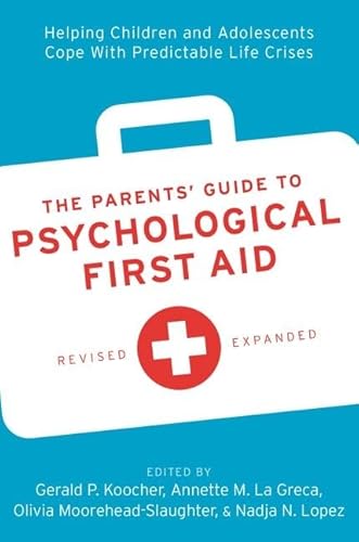 Stock image for Parents Guide to Psychological First Aid : Helping Children and Adolescents Cope With Predictable Life Crises for sale by GreatBookPrices