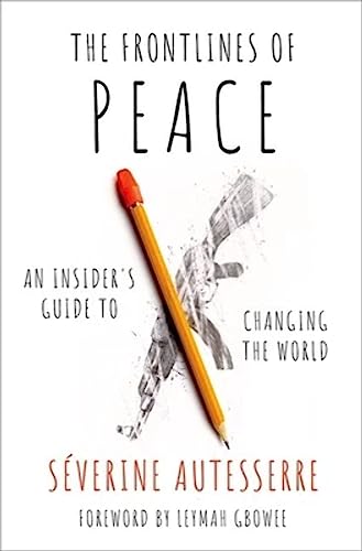 Stock image for The Frontlines of Peace An Insider's Guide to Changing the World for sale by Michener & Rutledge Booksellers, Inc.