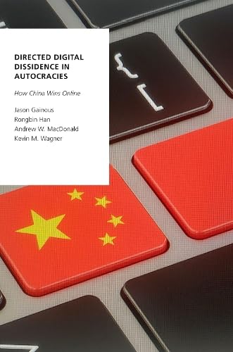 Beispielbild fr Directed Digital Dissidence in Autocracies: How China Wins Online (Oxford Studies in Digital Politics) zum Verkauf von Monster Bookshop