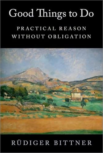 Stock image for Good Things to Do: Practical Reason Without Obligation for sale by Revaluation Books