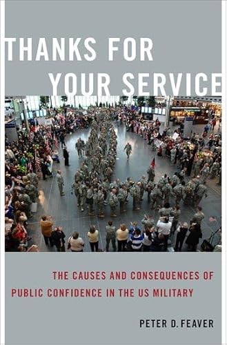 Beispielbild fr Thanks for Your Service: The Causes and Consequences of Public Confidence in the US Military (BRIDGING THE GAP SERIES) zum Verkauf von BGV Books LLC