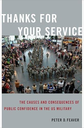 Beispielbild fr Thanks for Your Service: The Causes and Consequences of Public Confidence in the US Military (BRIDGING THE GAP SERIES) zum Verkauf von Book Deals